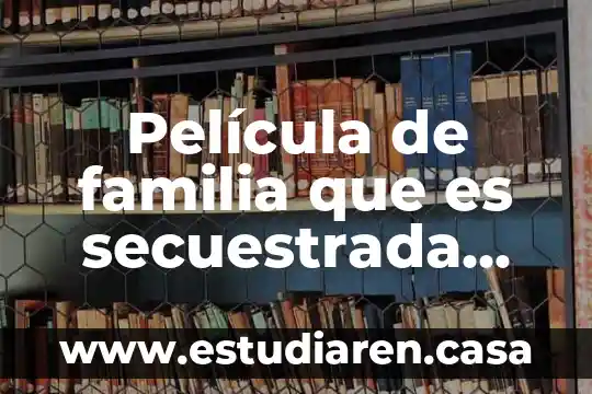 Que es una familia exitosa 3 Película de familia que es secuestrada por extraterrestres