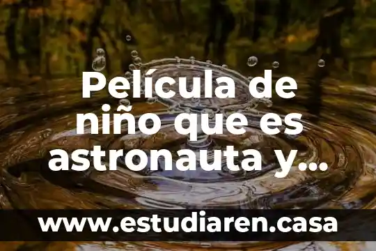 Es feliz el hombre que es alto película completa 5 Película de niño que es astronauta y tiene una enfermedad