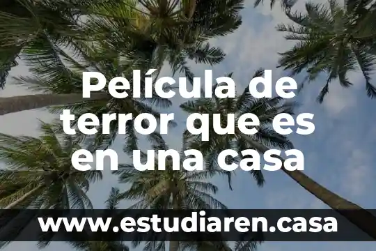 Es feliz el hombre que es alto película completa 3 Película de terror que es en una casa