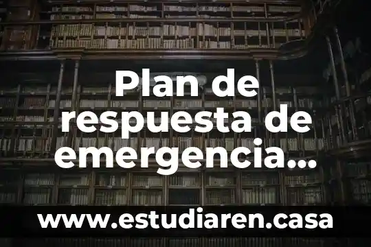 Que es un plan de investigaciom 7 Plan de respuesta de emergencia que es