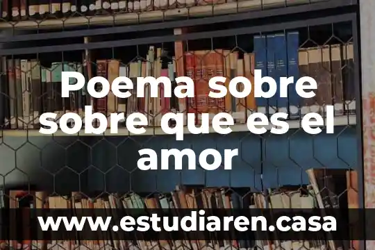 Que es sobredosis de amor 5 Poema sobre sobre que es el amor
