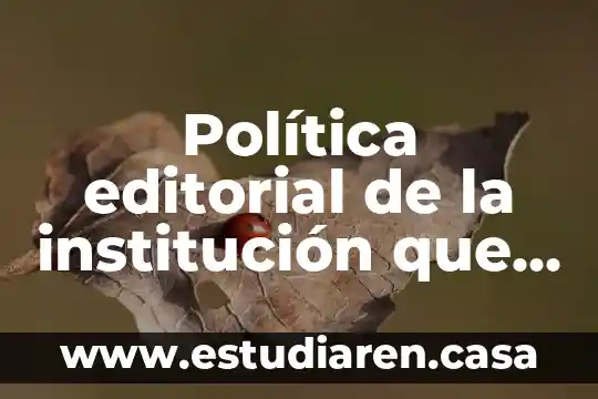 Política editorial de la institución que es