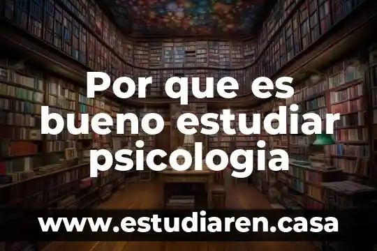 Por que es bueno estudiar psicologia