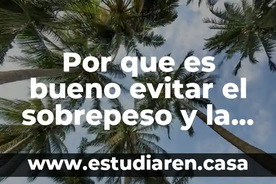 Que es bueno para la varicela en bebes 6 Por que es bueno evitar el sobrepeso y la obesidad