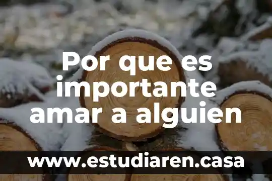 Significado que es amar 7 Por que es importante amar a alguien