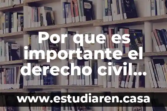 Por que es importante el derecho civil en nuestra vida