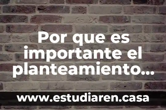 Que es cuadro de congruencia del planteamiento 7 Por que es importante el planteamiento del problema en quimica
