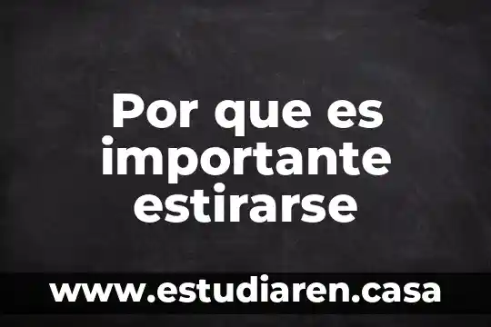 Por que es importante estirarse