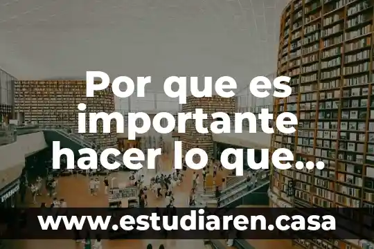 Por que es importante hacer lo que nos gusta