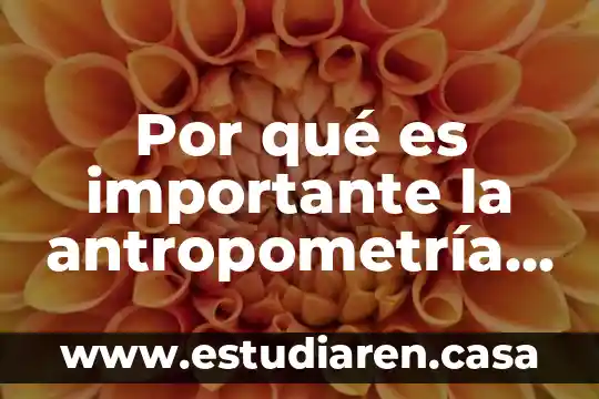 Por qué es importante la antropometría para las familias