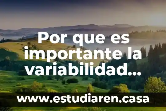 Que es la variabilidad en biologia 4 Por que es importante la variabilidad genetica