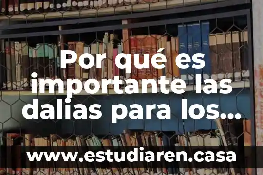 Por que es importante la capacitación en el area especial 3 Por qué es importante las dalias para los mexicanos
