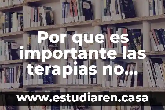 Por que es importante las terapias no convencionales