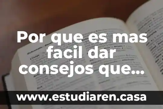 Por que es mas facil hablar que escribir 3 Por que es mas facil dar consejos que seguirlos
