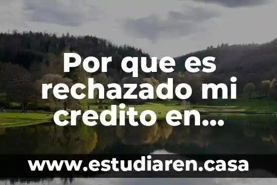 Que es motivacion de cobranza en un departamento de credito 5 Por que es rechazado mi credito en coppel