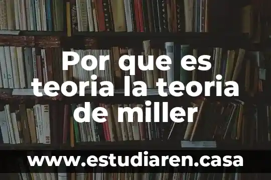 Por que es teoria la teoria de miller