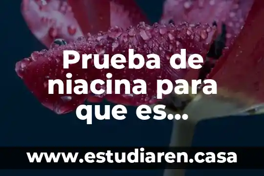 Prueba de niacina para que es necesaria