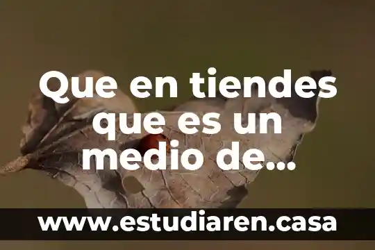 Que es el medio ubano 6 Que en tiendes que es un medio de comunicacion