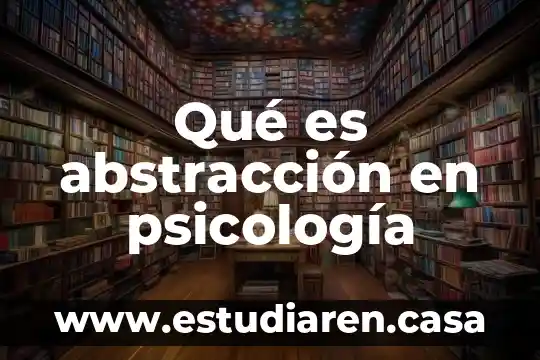 Qué es abstracción en psicología