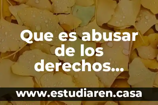 Que es lo que contempla producción recursos humanos 4 Que es abusar de los derechos humanos