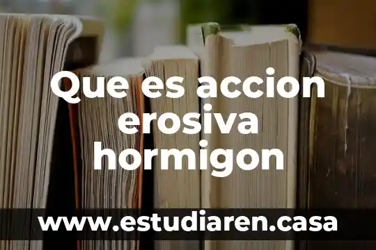 Que es accion erosiva hormigon