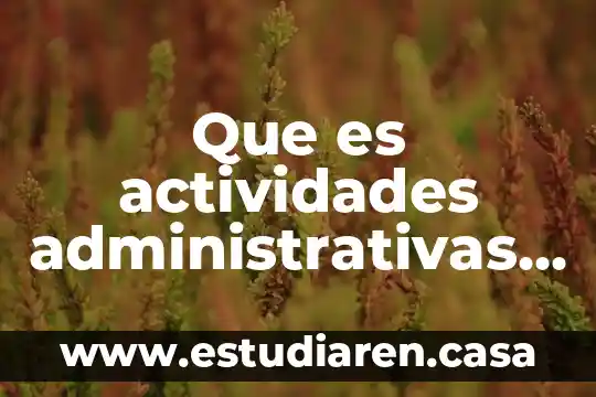 Que es actividades administrativas basados en enfermeria