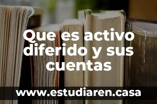 Que es el impuesto diferido en mexico 4 Que es activo diferido y sus cuentas