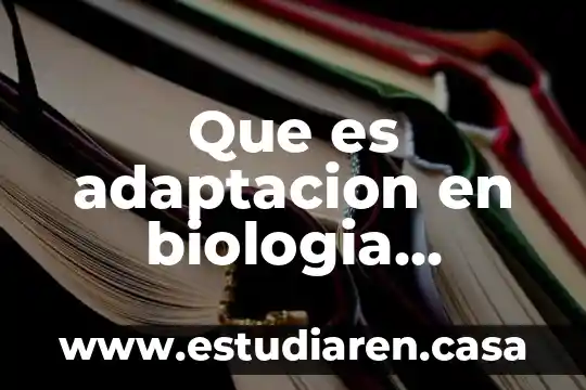 Que es adaptacion en biologia ejemplos