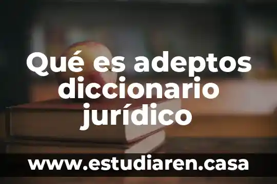Qué es adeptos diccionario jurídico