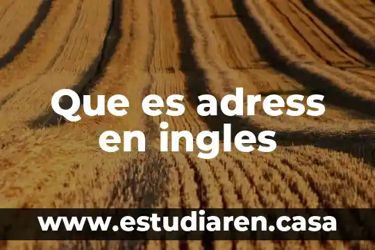 Que es el listening en ingles 5 Que es adress en ingles