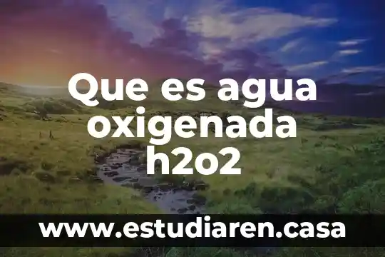 Que es agua oxigenada h2o2