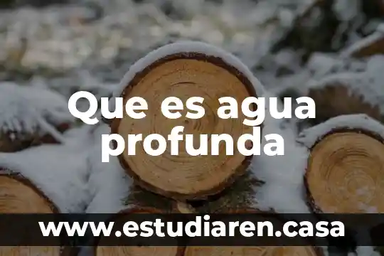 Que es agua profunda