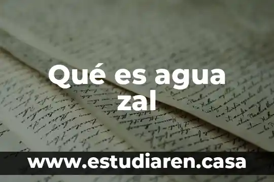 Qué es agua zal