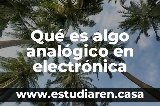 Módulo de Facturación Electrónica que es 5 Qué es algo analógico en electrónica