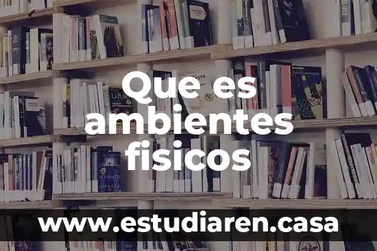 Que es un ambientes de aprendizaje segun duarte 6 Que es ambientes fisicos