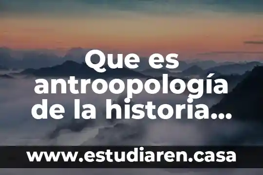 Que es la ciencia resumen para niños 7 Que es antroopología de la historia resumen