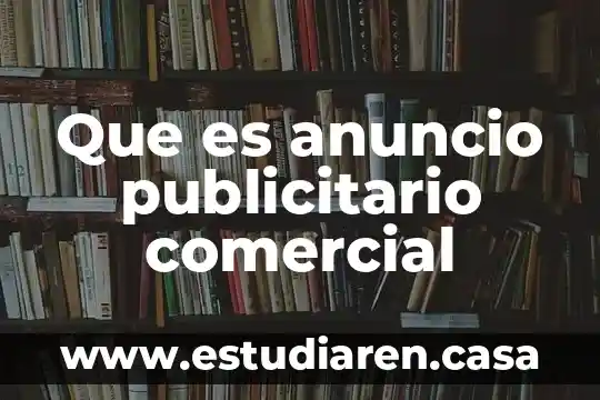 Que es colaboracion comercial 4 Que es anuncio publicitario comercial