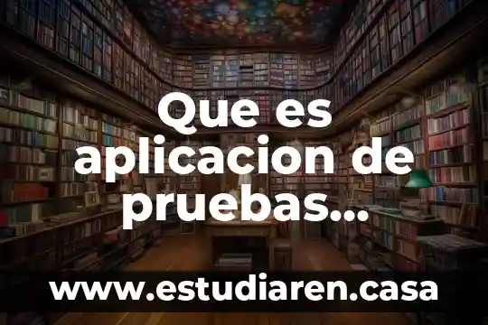 Que es aplicacion de pruebas automotriz