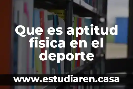 Que es una accion motriz en un deporte 6 Que es aptitud fisica en el deporte
