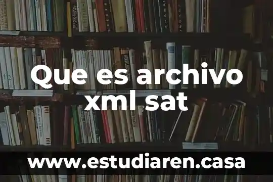 Que es archivo xml sat