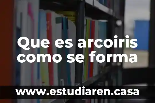 Ejidos como se forma que es 8 Que es arcoiris como se forma