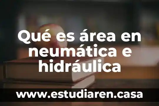 Que es la presion hidraulica con jeringas fisica 3 Qué es área en neumática e hidráulica