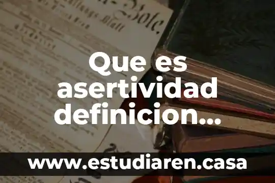 Que es asertividad definicion corta
