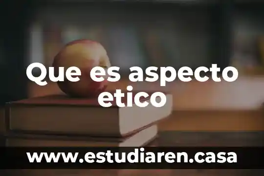 Que es aspecto etico