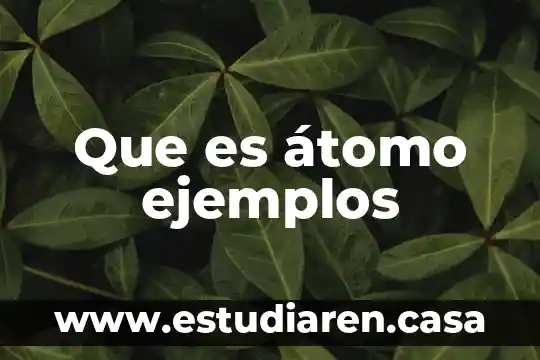 Que es átomo ejemplos