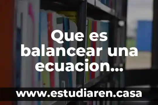 Que es k en funcion exponencial 3 Que es balancear una ecuacion quimica k ci2 kci