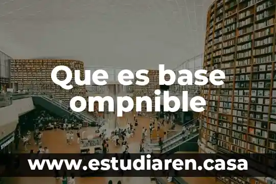 Que es base ompnible