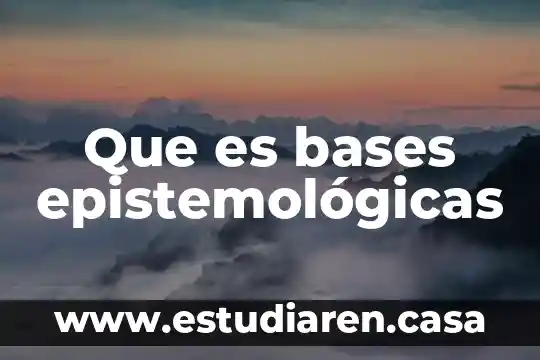 Por que es importante que se complementen las bases nitrogenadas 3 Que es bases epistemológicas