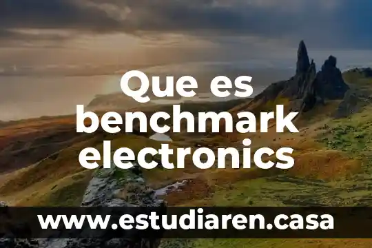 Que es benchmark electronics