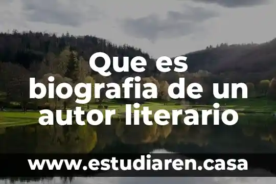 Que es un texto literario y sus ejemplos 7 Que es biografia de un autor literario